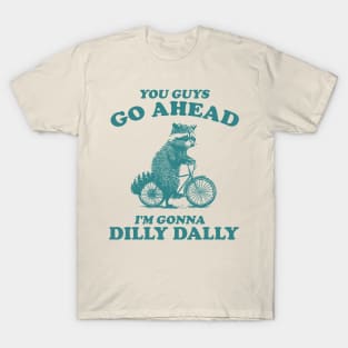 Dilly Dally Shirt / Funny Y2K Shirt / Vintage Raccoon Shirt / Funny Shirt / Meme Shirt / Gift for Boyfriend T-Shirt